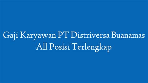 Gaji Karyawan PT Meindo Elang Indah Semua Posisi Terlengkap