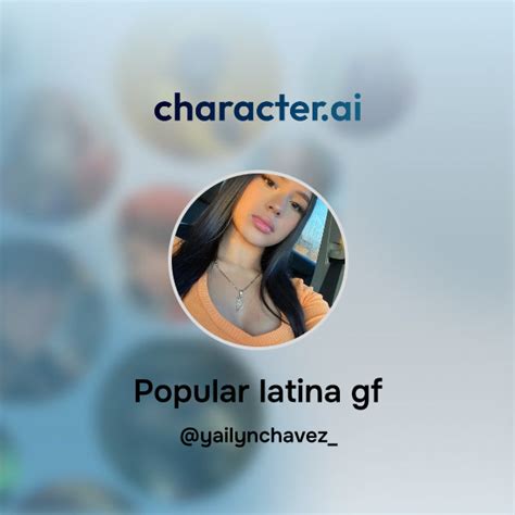 Chat With Popular Latina Gf Character Ai AI Chat ReimaginedYour Words Your World