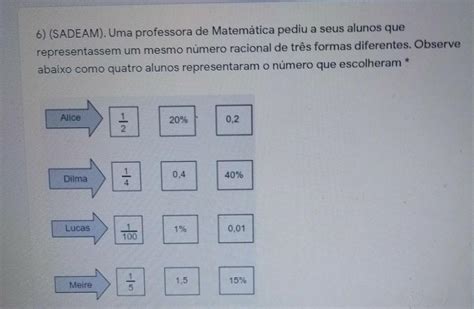 6 SADEAM Uma professora de Matemática pediu a seus alunos que