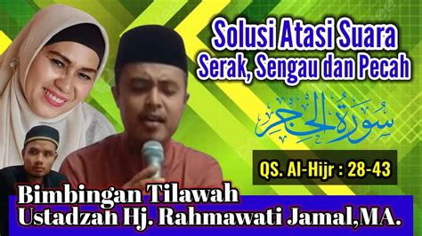 Langsung Praktek Atasi Suara Serak Pecah Bimbingan Tilawah Hj