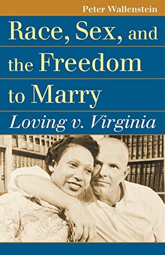 Race Sex And The Freedom To Marry Loving V Virginia Landmark Law Cases And American Society