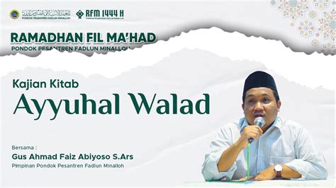 Kajian Kitab Ayyuhal Walad Bersama Gus Ahmad Faiz Abiyoso S Ars