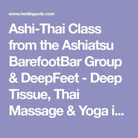 Ashi Thai Class From The Ashiatsu Barefootbar Group And Deepfeet Deep Tissue Thai Massage