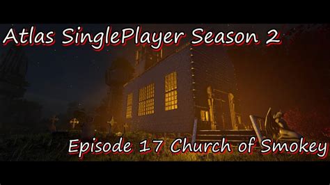 Atlas Single Player S Episode Church Of Smokey Youtube