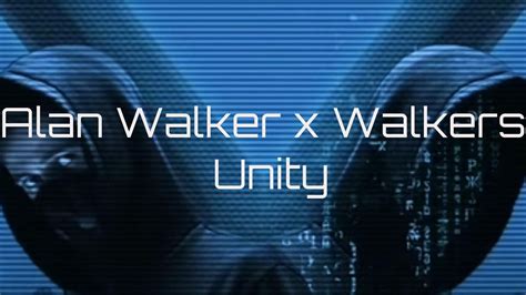 Alan Walker Unity Lyrics Ft Walkers Youtube