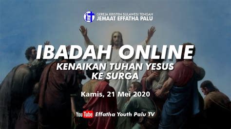 IBADAH KENAIKAN TUHAN YESUS KE SORGA 21 MEI 2020 YouTube