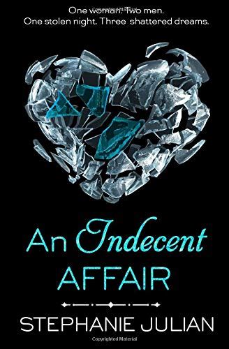 An Indecent Affair The Indecent Series By Stephanie Julian Goodreads