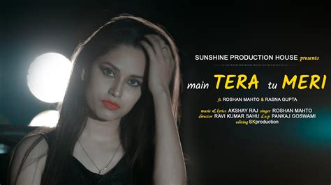 MAIN TERA TU MERI OFFICIAL VIDEO ROSHAN MAHTO LATEST HINDI SONG