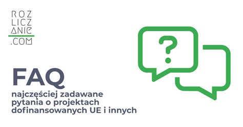 Faq Dofinansowanie Ue Rozliczanie Dofinansowa