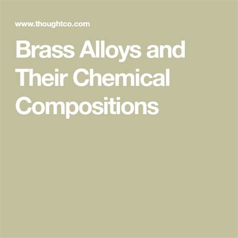 Brass Alloys Their Chemical Compositions And Uses Brass Composition Chemical