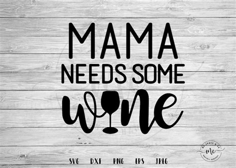 Mama Needs Some Wine Svg Wine Life Mom Svg Wine Svg Mom Etsy