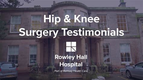 Hip And Knee Surgery Testimonials Rowley Hall Hospital Youtube