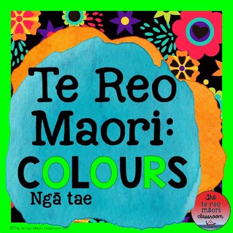 Te Reo Māori Colours Ngā Tae The Te Reo Māori Classroom