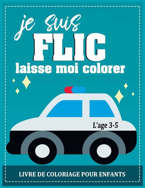 Je Suis FLIC Laisse Moi Colorer Livre De Coloriage Voitures Tracteur