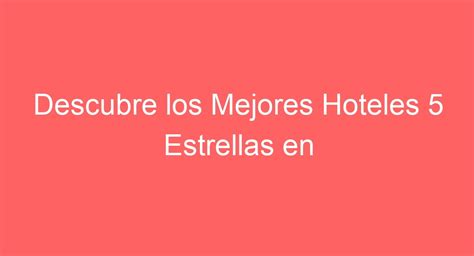 Descubre Los Mejores Hoteles Estrellas En Andorra La Vella