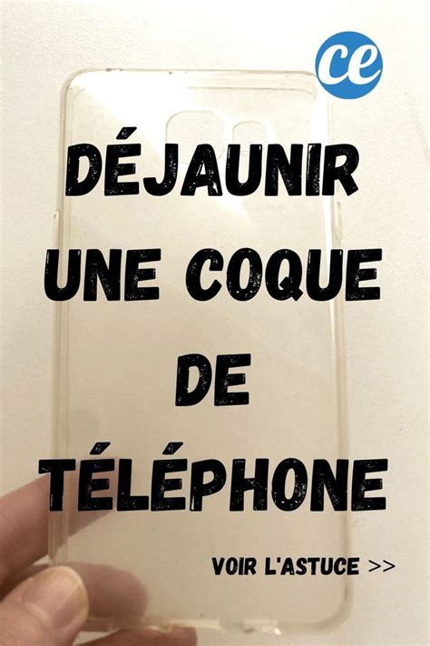 Comment Nettoyer Et Blanchir Une Coque De T L Phone Qui A Jauni