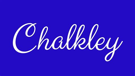 Learn How To Sign The Name Chalkley Stylishly In Cursive Writing Youtube