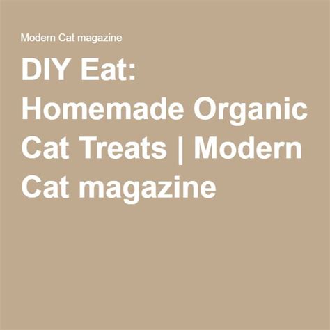 Diy Eat Homemade Organic Cat Treats Modern Cat Organic Cat Treats