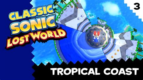 Classic Sonic Lost World 3 Tropical Coast Youtube