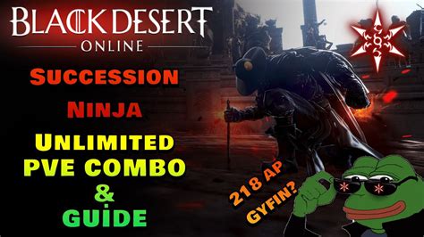 Bdo Succession Ninja Unlimited Pve Combo All End Game Spot Test