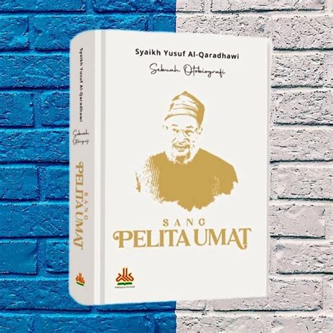 Jual Buku Sang Pelita Umat Biografi Syaikh Yusuf Al Qaradhawi