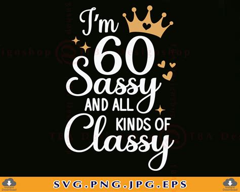 60th Birthday Svg 60th Birthday Shirt Svg Im 60 And Sassy Etsy Canada