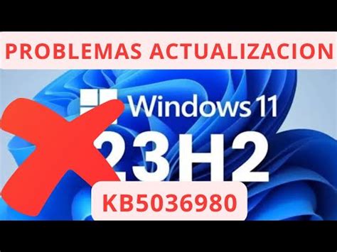 URGENTE PROBLEMAS CON LA ACTUALIZACION Windows 11 KB5036980 YouTube