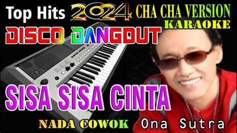 Sisa Sisa Cinta Ona Sutra Karaoke Nada Cowok Disco Dangdut Orgen