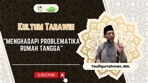 Taufiqurrahman Ma Menghadapi Problematika Rumah Tangga Youtube