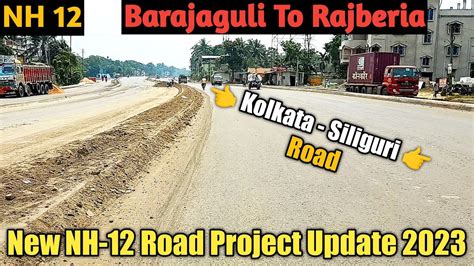 NH 12 Barajaguli To Rajberia NH 12 Road Project Update Kolkata