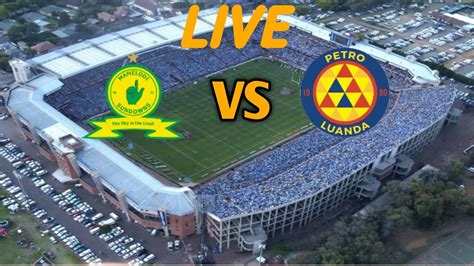 Mamelodi Sundowns Vs Petro De Luanda Live Match African Football