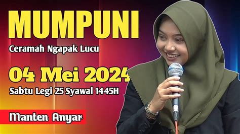 PENGAJIAN UMUM 04 MEI 2024 BERSAMA MUMPUNI CERAMAH NGAPAK LUCU USTADZAH