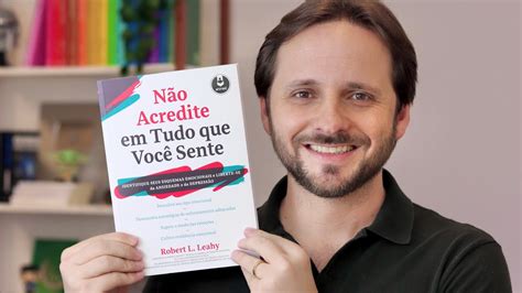 Clube Do Livro N O Acredite Em Tudo Que Voc Sente Robert Leahy