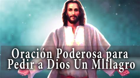 ORACIÓN PODEROSA PARA PEDIR A DIOS UN MILAGRO YouTube