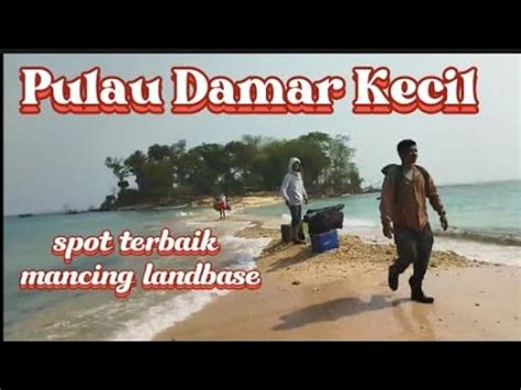 Fishing Camp Di Pulau Damar Kecil Adventure Mancingdilaut