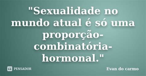 Sexualidade No Mundo Atual é Só Evan Do Carmo Pensador