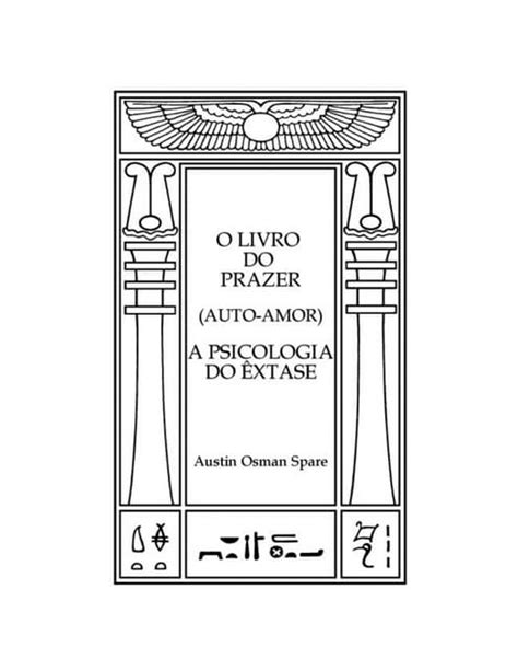 O Livro Do Prazer Auto Amor A Psicologia Do êxtase Austin Osman