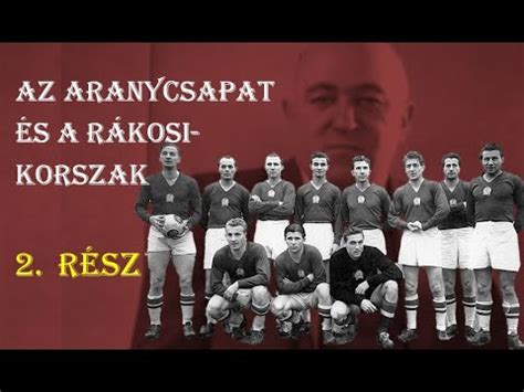 Az Aranycsapat szerepe a Rákosi korszakban 2 rész I Puskás Grosics és