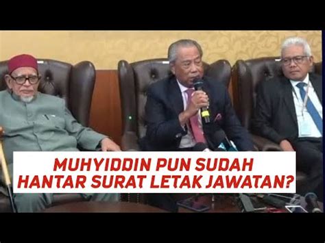 BEBERAPA JAM WAN SAIFUL LETAK JAWATAN MUHYIDDIN pun tiba² hantar surat