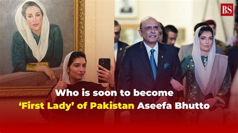 Who Is Soon To Become First Lady Of Pakistan Aseefa Bhutto