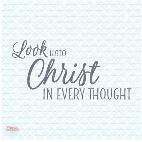 Look Unto Christ In Every Thought Christian Religious Quote Etsy