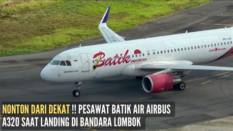 Nonton Dari Dekat Pesawat Batik Air Airbus A Saat Mendarat Di