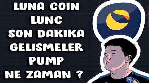 LUNA COİN LUNC PUMP NE ZAMAN GELECEK LUNCH SON DAKIKA GELİSMELER