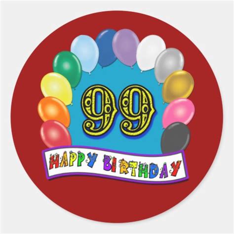 Happy 99th Birthday with Balloons Round Sticker | Zazzle