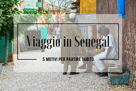 Viaggio In Senegal Motivi Per Partire Subito Travelliamo