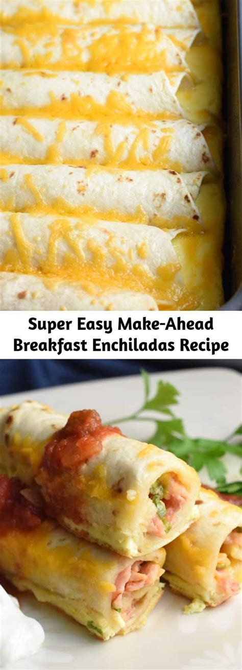 Super Easy Make Ahead Breakfast Enchiladas Recipe Mom Secret Ingrediets