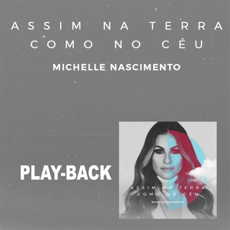 Michelle Nascimento Assim Na Terra Como No C U Playback Lyrics