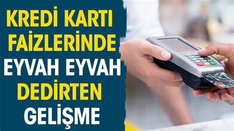 Kredi Kart Faizlerinde Eyvah Eyvah Dedirten Geli Me