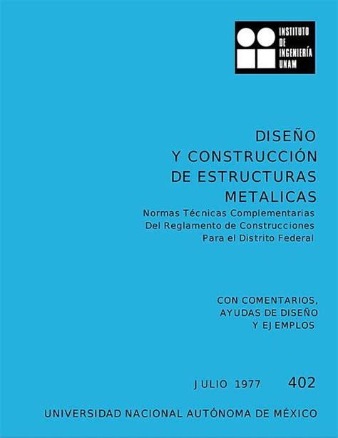 DISEÑO Y CONSTRUCCIÓN DE ESTRUCTURAS METALICAS NTC con comentarios