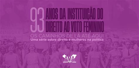 93 Anos Do Direito Ao Voto Feminino No Brasil A Luta Pela Igualdade Política Ama